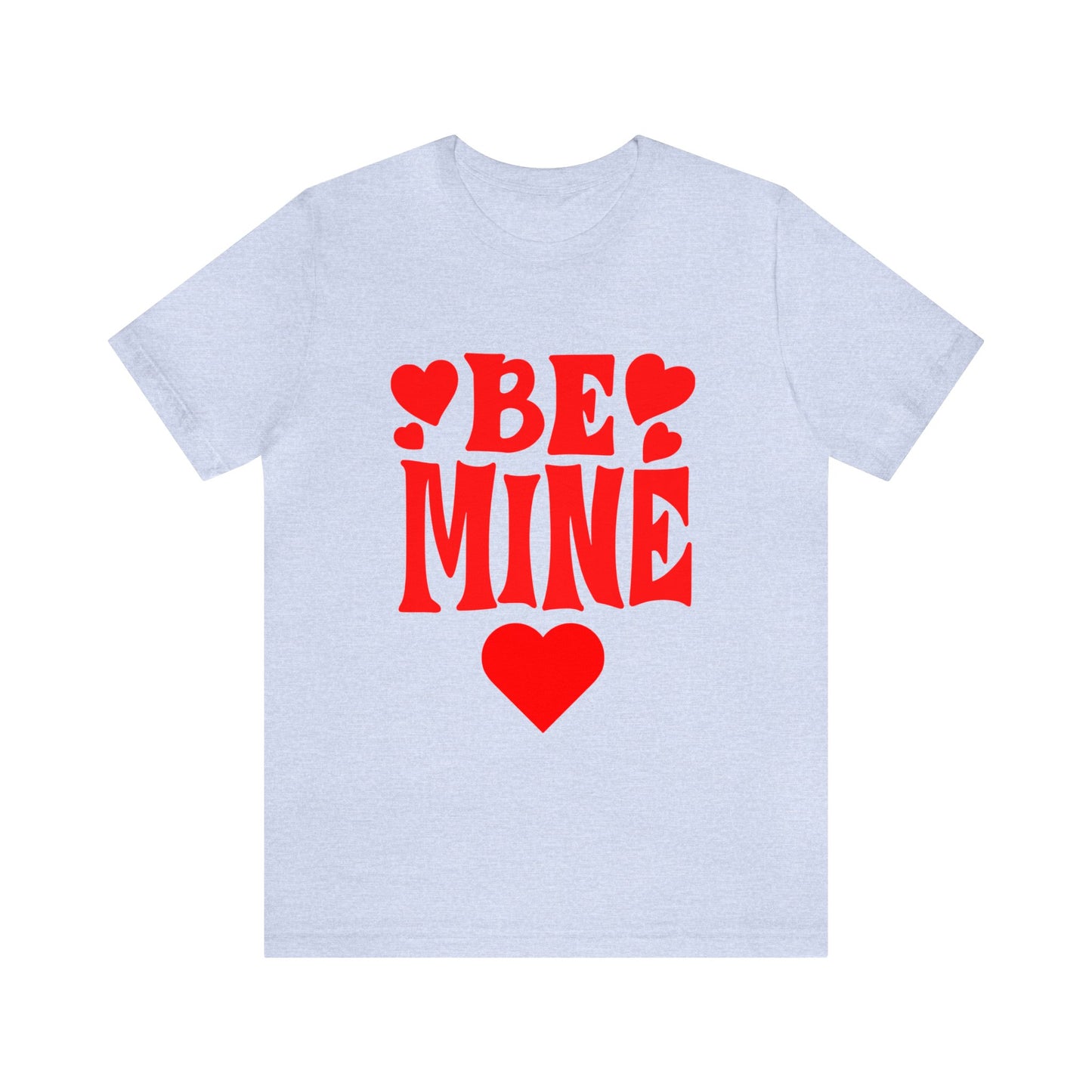 Be Mine Unisex Short Sleeve Tee